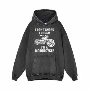 I Don't Snore I Dream I'm A Motorcycle Hoodie