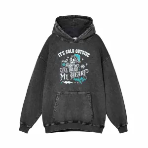 It’s Cold Outside Like My Heart Vintage Washed Hoodie