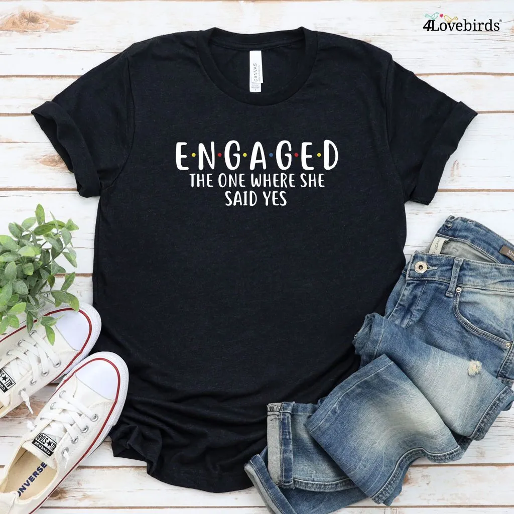 The One Where She & I Said Yes - Engagement Matching Set, Wedding Gift Outfit, Honeymoon Duo Wear