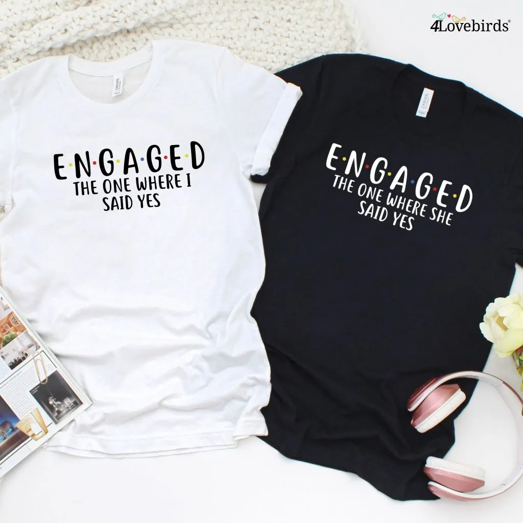 The One Where She & I Said Yes - Engagement Matching Set, Wedding Gift Outfit, Honeymoon Duo Wear